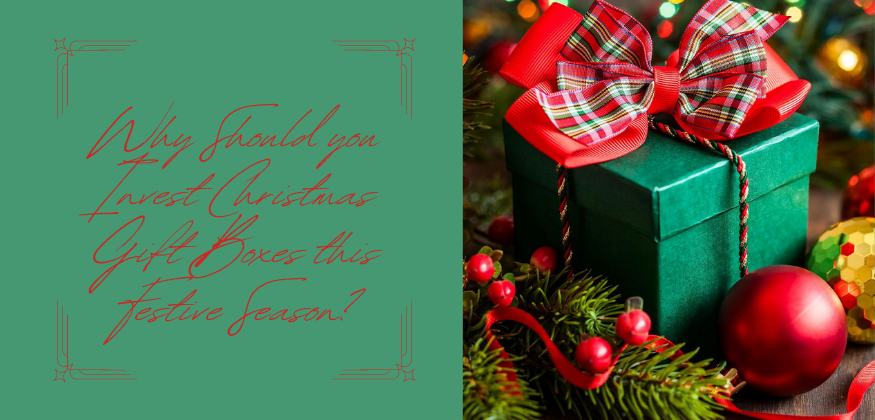 Why Should you Invest Christmas Gift Boxes this Festive Season?